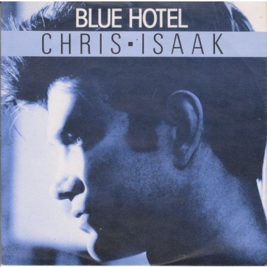 Chris Isaak - Blue Hotel(7'' Single)
