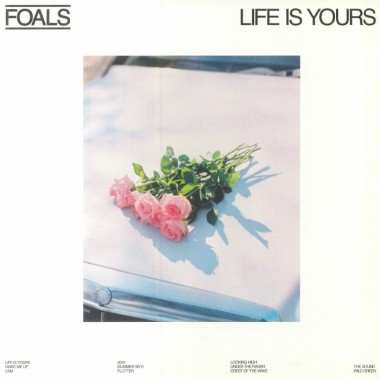 Foals - Life Is Yours