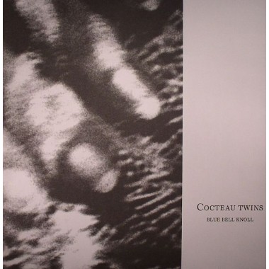 Cocteau Twins - Blue Bell Knoll