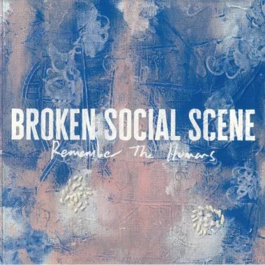 BROKEN SOCIAL SCENE - Remember The Humans