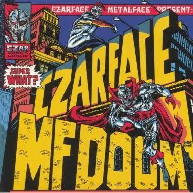 Madvillain / MF Doom & Madlib - Super What? & CZARFACE  aka Wu-Tang Clan
