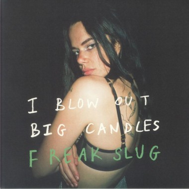 FREAK SLUG - I Blow Out Big Candles